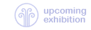 upcoming exhibition